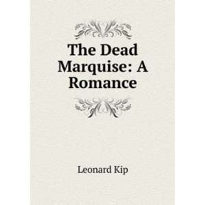  The Dead Marquise A Romance Leonard Kip Books