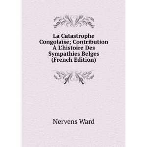   histoire Des Sympathies Belges (French Edition) Nervens Ward Books