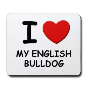 love MY ENGLISH BULLDOG Dog Mousepad by CafePress:  