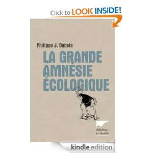 La grande amnésie écologique (ESSAIS) (French Edition) Philippe J 