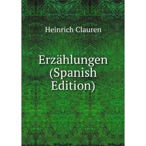  ErzÃ¤hlungen (Spanish Edition) Heinrich Clauren Books
