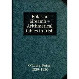   ireamh  Arithmetical tables in Irish Peter, 1839 1920 OLeary Books