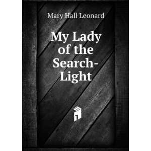  My Lady of the Search Light Mary Hall Leonard Books