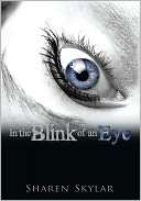   In The Blink Of An Eye by Sharen Skylar, AuthorHouse 