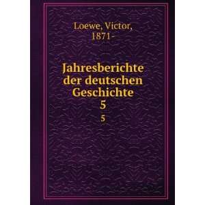   der deutschen Geschichte. 5: Victor, 1871  Loewe:  Books