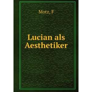  Lucian als Aesthetiker F Motz Books