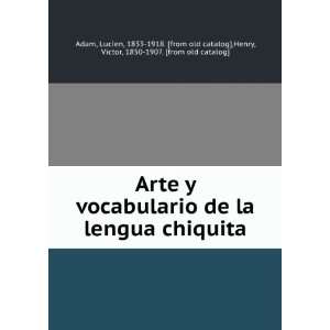  Arte y vocabulario de la lengua chiquita Lucien, 1833 