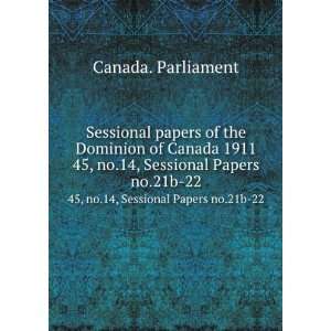   of the Dominion of Canada 1911. 45, no.14, Sessional Papers no.21b 22