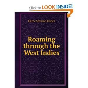  Roaming through the West Indies Harry Alverson Franck 