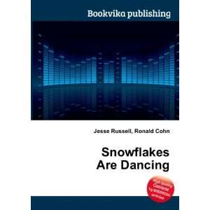 Snowflakes Are Dancing Ronald Cohn Jesse Russell Books