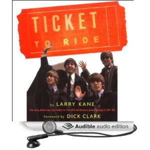 Ticket to Ride Inside the Beatles 1964 and 1965 Tours that Changed 