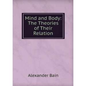  Mind and Body The Theories of Their Relation Alexander 