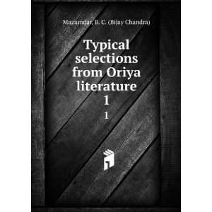   from Oriya literature. 1 B. C. (Bijay Chandra) Mazumdar Books