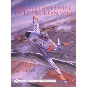  The 4th Fighter Wing in the Korean War [Hardcover] Larry 