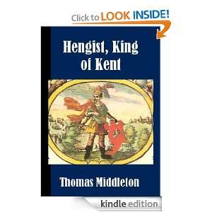 Hengist, King of Kent, or The Mayor of Quinborough Thomas Middleton 