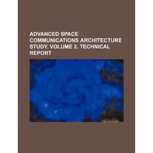  Advanced space communications architecture study. Volume 2 