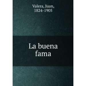  La buena fama: Juan, 1824 1905 Valera: Books