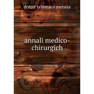  annali medico chirurgich dotter telemaco metaxa Books