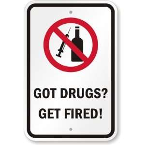  Got Drugs? Get Fired (with Graphic) High Intensity Grade 