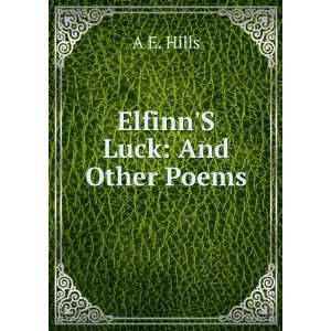  ElfinnS Luck And Other Poems A E. Hills Books