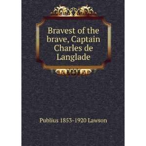  Bravest of the brave, Captain Charles de Langlade: Publius 