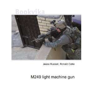  M249 light machine gun: Ronald Cohn Jesse Russell: Books