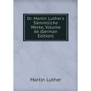  Dr. Martin Luthers SÃ¤mmtliche Werke, Volume 66 (German 