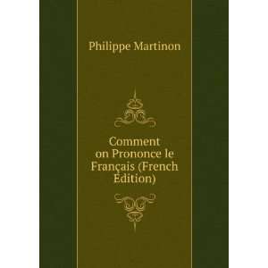   le FranÃ§ais (French Edition) Philippe Martinon  Books
