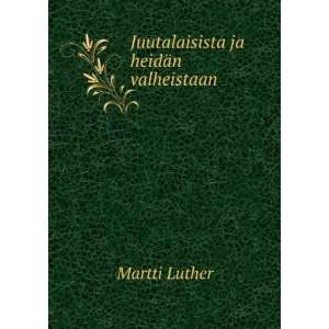    Juutalaisista ja heidÃ¤n valheistaan Martti Luther Books