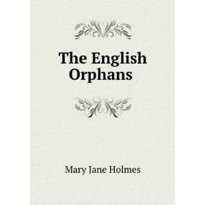 The English Orphans .: Mary Jane Holmes:  Books