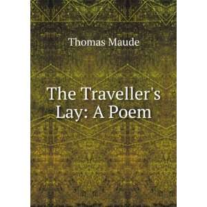  The Travellers Lay: A Poem: Thomas Maude: Books