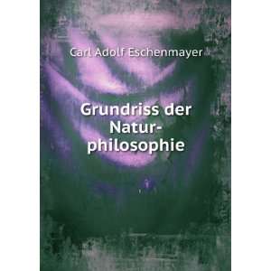    Grundriss der Natur philosophie: Carl Adolf Eschenmayer: Books