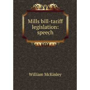    Mills bill tariff legislation speech William McKinley Books