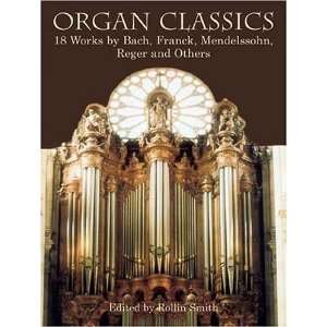  Organ Classics: 18 Works by Bach, Franck, Mendelssohn 