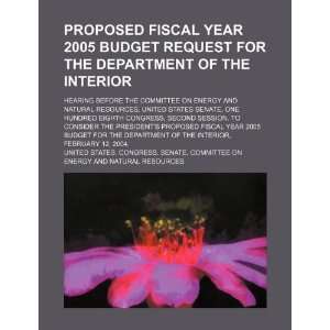 Proposed fiscal year 2005 budget request for the Department of the 