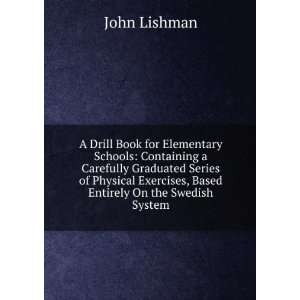Drill Book for Elementary Schools Containing a Carefully Graduated 