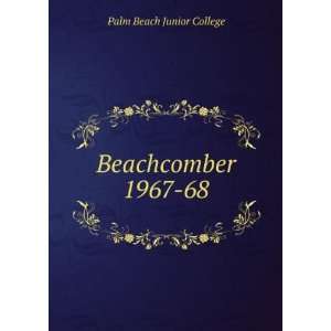  Beachcomber. 1967 68: Palm Beach Junior College: Books