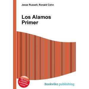  Los Alamos Primer Ronald Cohn Jesse Russell Books