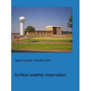  Surface weather observation Ronald Cohn Jesse Russell 