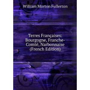   ©, Narbonnaise (French Edition) William Morton Fullerton Books