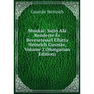   GusztÃ¡v, Volume 2 (Hungarian Edition) GusztÃ¡v Heinrich Books