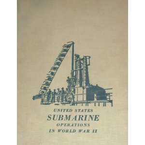    UNITED STATES SUBMARINE OPERATIONS IN WORLD WAR II T.Roscoe Books