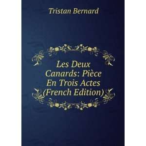  Les Deux Canards PiÃ¨ce En Trois Actes (French Edition 