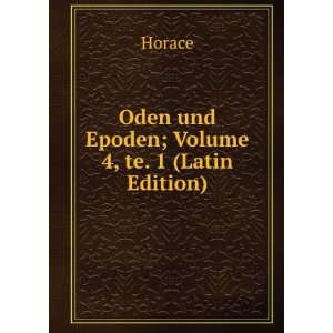    Oden und Epoden; Volume 4, te. 1 (Latin Edition) Horace Books