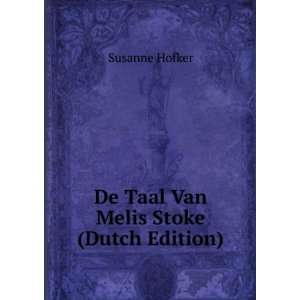  De Taal Van Melis Stoke (Dutch Edition): Susanne Hofker 