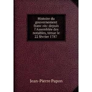   des notables, tenue le 22 fÃ©vrier 1787 .: Jean Pierre Papon: Books
