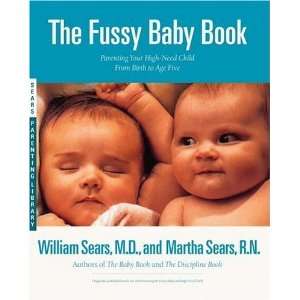  The Fussy Baby Book: Parenting Your High Need Child From 