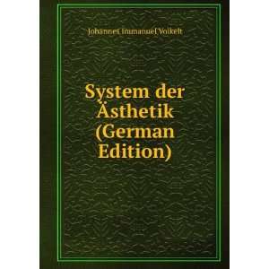  System der Ãsthetik (German Edition) Johannes Immanuel 