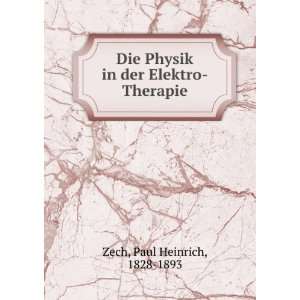   Physik in der Elektro Therapie: Paul Heinrich, 1828 1893 Zech: Books