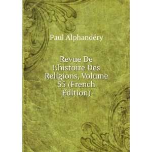 : Revue De Lhistoire Des Religions, Volume 55 (French Edition): Paul 